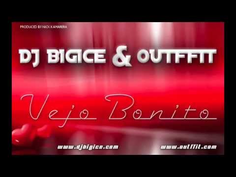 Dj Bigice & Outffit - Vejo Bonito (By Nick Kamarera Radio Edit)