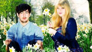 Slow Club - When I Go