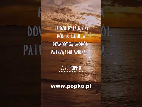 [Encyklopedia Wiedzy Duchowej] „Ludzie pytają czy Bóg istnieje, a dowody są wokół, patrzą i nie widzą…”  ???????????? Cytat ???? Zbigniew J