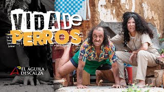 Vida de perros de El Águila Descalza | Obra completa