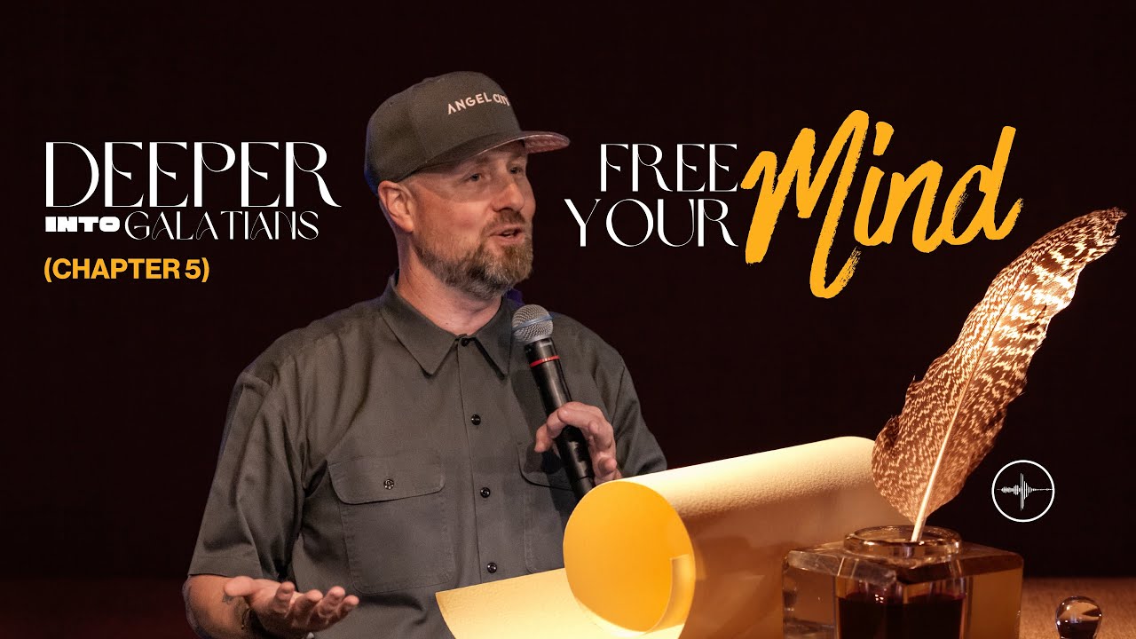 DEEPER INTO GALATIANS | CHAPTER 5: Free Your Mind | Josh Clendenen