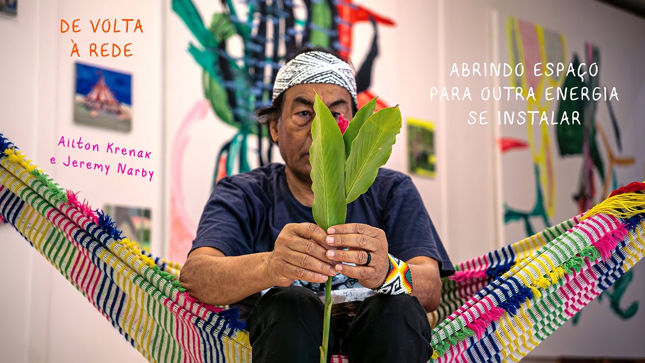 DE VOLTA À REDE - Ailton Krenak e Jeremy Narby