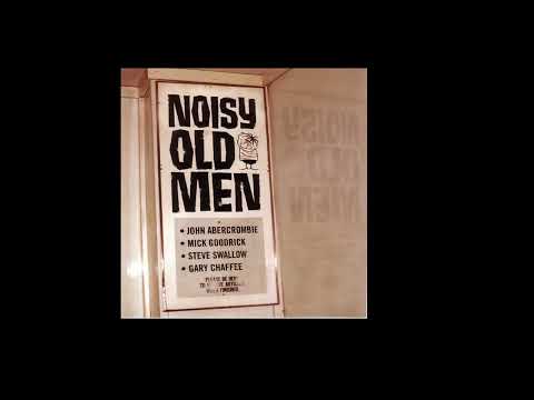 John Abercrombie / Mick Goodrick / Steve Swallow / Gary Chaffee - Noisy Old Men