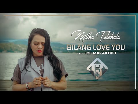 MITHA TALAHATU - BILANG LOVE YOU  (OFFICIAL MUSIC VIDEO)
