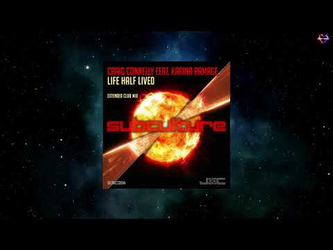 Craig Connelly Feat. Karina Ramage - Life Half Lived (Extended Club Mix) [SUBCULTURE]