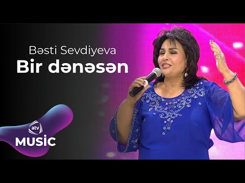 Bəsti Sevdiyeva – Bir dənəsən