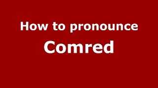 How to pronounce Comred