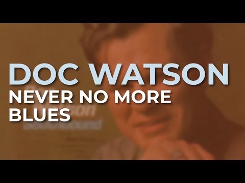 Doc Watson - Never No More Blues (Official Audio)