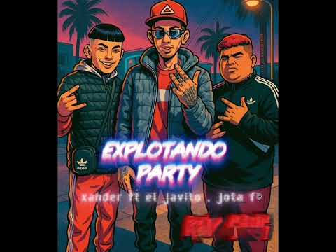 Xander RG 🔥 EXPLOTANDO PARTY🔥Ft El Javito , Jota f (ProdbyP.R.P)