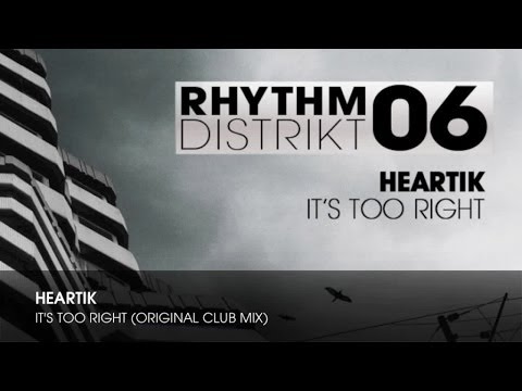 Heartik - It's Too Right (Original Club Mix)