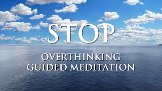Stop Overthinking: Guided Meditation — Full Transcript & Summary