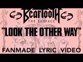 BEARTOOTH - LOOK THE OTHER WAY (FANMADE LYRIC VIDEO)
