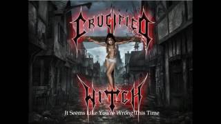 It Seems Like You're Wrong This Time - Crucified Witch