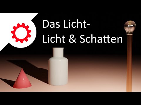 Das Licht - Licht und Schatten | Die Optik
