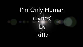 Rittz - I'm Only Human (Lyrics)