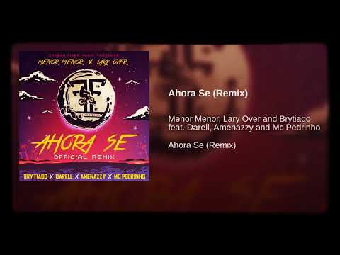MENOR MENOR X LARY OVER X AMENAZZY X DARELL X BRYTIAGO X MC PEDRINHO - "AHORA SE REMIX"