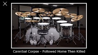 Cannibal Corpse - Followed Home Then Killed (Virtual Drumming Cover)