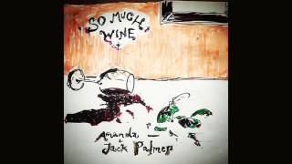 “So Much Wine (Jack and Amanda Palmer take)”