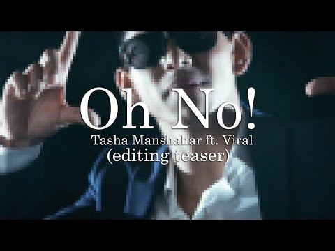Oh No! Tasha Manshahar feat Viral (Editing Teaser)