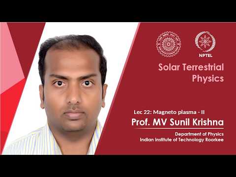 Lecture 04 Sun Interplanetary Space II Prof M V Sunil Krishna IIT Roorkee