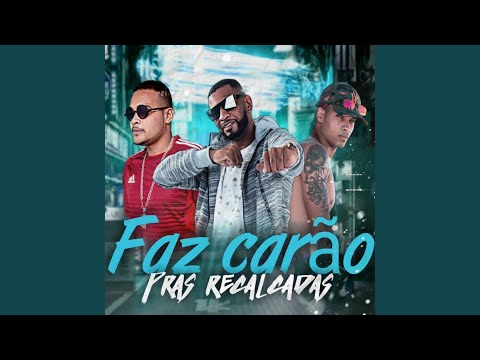Faz Carão Pras Recalcadas