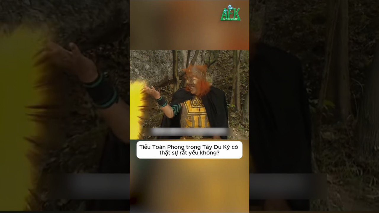 Sự thật về yêu quái Tiểu Toàn Phong, không hề yếu như bạn tưởng trong Tây Du Ký