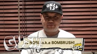 【GUSH!】 #55 DJ NOBU a.k.a BOMBRUSH! インタビュー ＜by SPACE SHOWER MUSIC＞