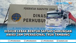 PEMKAB LEBAK SIAPKAN SATGAS PENINDAKAN TRUK GALIAN C