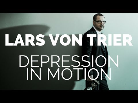 Lars Von Trier - Depression in Motion