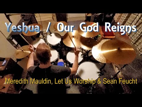 Yeshua/Our God Reigns (Drum Cover)