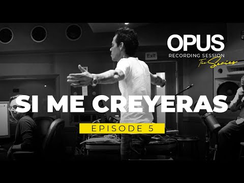 OPUS Recording Sessions. Episode 5 – Si Me Creyeras