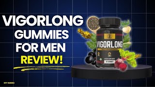 VigorLong Gummies For Men Reviews: Legit Or Scam? Real Results Or Hype?
