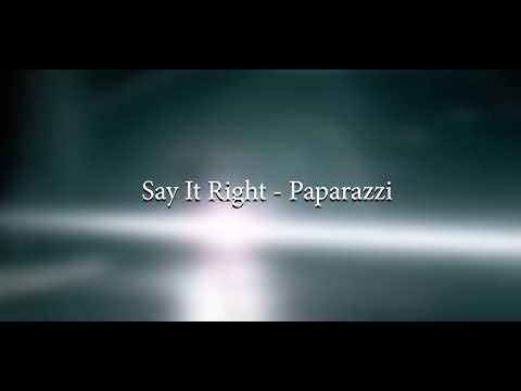 Say it right - Paparazzi