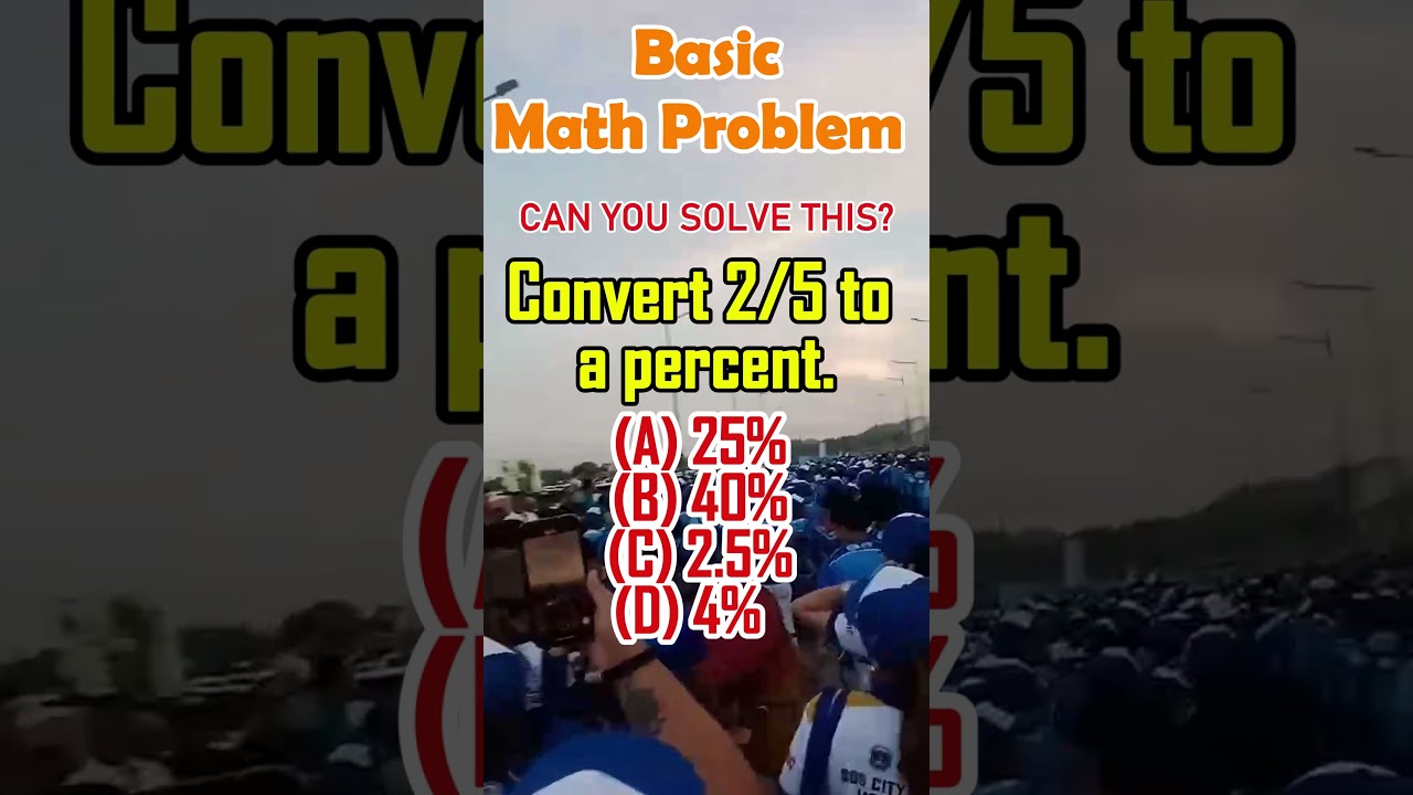 Convert 2/5 to a percent. (A) 25% (B) 40% (C) 2.5% (D) 4%#civilservice #MathTutor #CivilServices