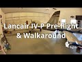 Lancair IV-P Preflight and walkaround on an Experimental Aircraft.  While Everyone is at EAA/Oshkosh