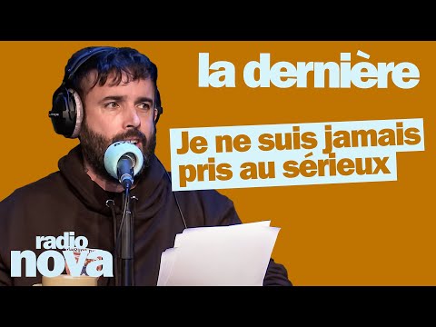 Je ne suis jamais pris au sérieux - La chronique d'Aymeric Lompret dans "La dernière"
