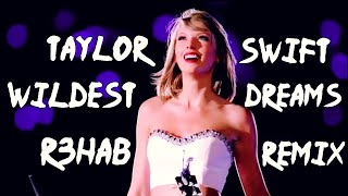 Taylor Swift - Wildest Dreams ( R3Hab Remix ) Music Video