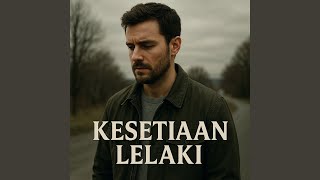 Download lagu Kesetiaan Lelaki mp3 Download lagu Kesetiaan Lelaki mp3