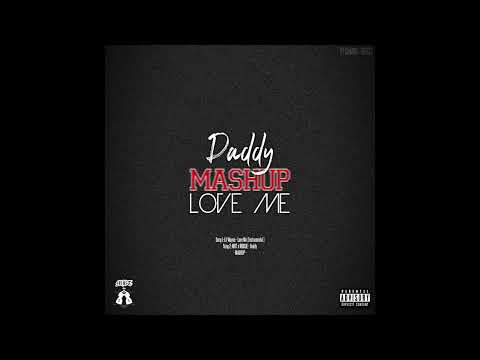 DADDY x LOVE ME (Feat. MBT & ROUSIE) (Mashup)