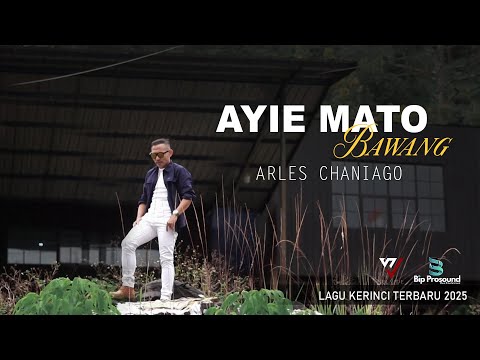 AYIE MATO BAWANG - ARLES CHANIAGO || LAGU KERINCI TERBARU 2025 (OFFICIAL MUSIC VIDEO)
