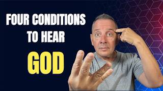 The Four Conditions to Hear God