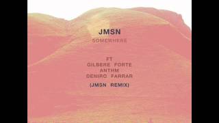 JMSN- Somewhere Ft Gilbere Forte, Anthm &amp; Deniro Farrar (HQ) (NEW)