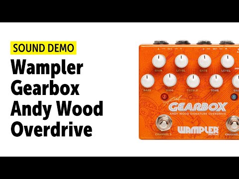 Wampler Gearbox Andy Wood Signature Overdrive - Sound Demo (no talking)