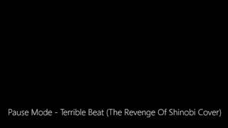 Pause Mode - Terrible Beat (The Revenge Of Shinobi Cover)