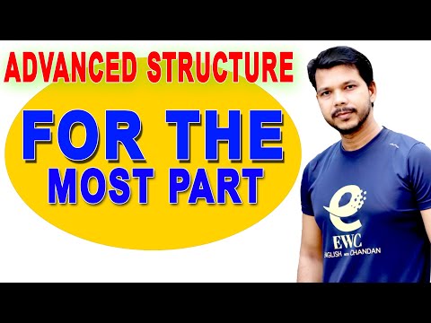 ADVANCED STRUCTURE || FOR THE MOST PART
