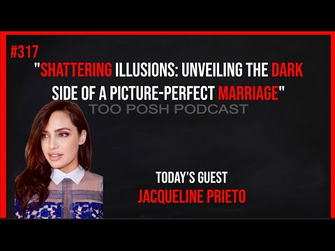 #317 "Shattering Illusions: Unveiling the Dark Side of a Picture-Perfect Marriage" Jacqueline Prieto