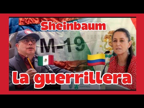 Sheinbaum's clandestine life with the M19🇨🇴…What are the consequences of her radicalism for Mexico?