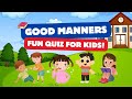 Good Manners Matter A Fun Educational Quiz For Kids And Adults