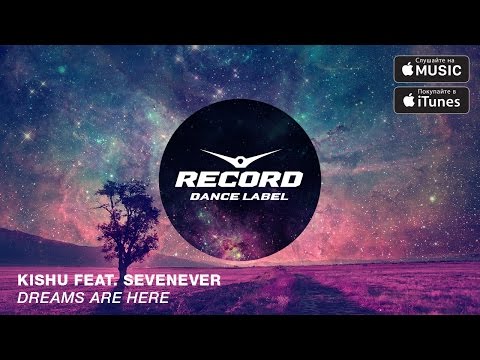 Kishu feat. SevenEver - Dreams Are Here | Record Dance Label