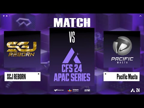 CFS APAC | SGJ Reborn vs Pacific Macta | BO3 | SPRING 2024
